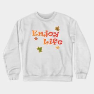 Enjoy Life Crewneck Sweatshirt